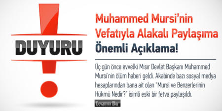 444: Muhammed Mursi’nin Vefatıyla Alakalı Paylaşıma Önemli Açıklama!