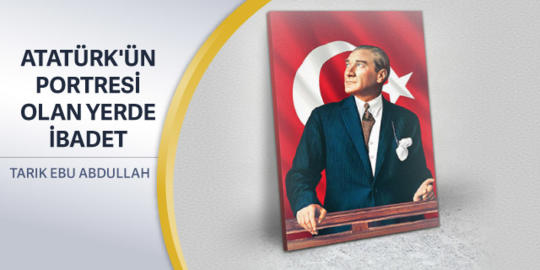 372: Atatürk'ün Portresi Olan Yerde İbadet